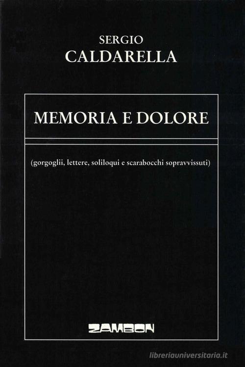 Memoria e dolore di Sergio Caldarella edito da Zambon Editore