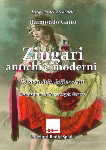 Zingari antichi e moderni. Lo scandalo della verità di Raimondo Gatto edito da Edizioni Radio Spada