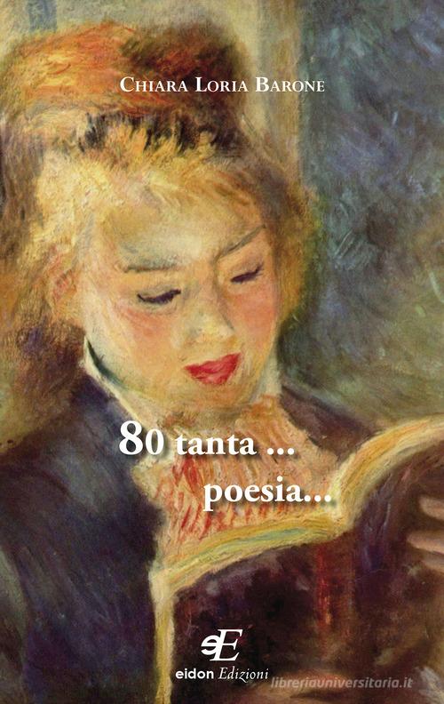 80 tanta ... poesia... di Chiara Loria Barone edito da Eidon Edizioni