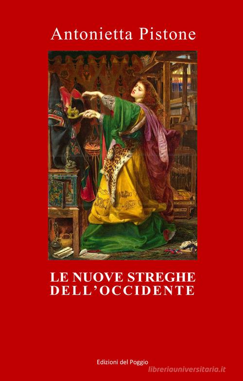 Le nuove streghe dell'Occidente di Antonietta Pistone edito da Edizioni del Poggio