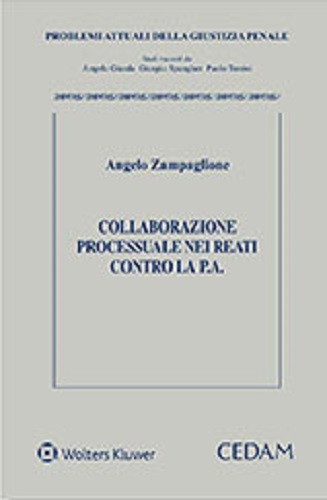 Collaborazione processuale nei reati contro la pubblica amministrazione di Angelo Zampaglione edito da CEDAM