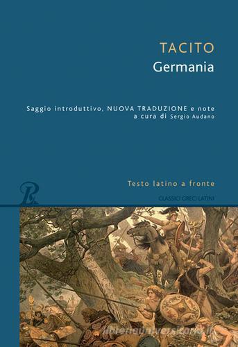 La Germania. Testo latino a fronte di Publio Cornelio Tacito edito da Rusconi Libri