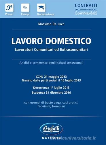 Lavoro domestico. Lavoratori comunitari ed extracomunitari di Massimo De Luca edito da Buffetti