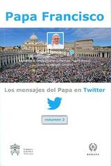 Los mensajes del Papa en Twitter vol.2 di Francesco (Jorge Mario Bergoglio) edito da Libreria Editrice Vaticana