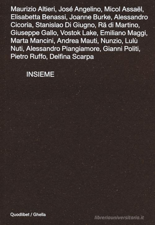 Insieme. Catalogo della mostra (Roma, 22 ottobre-30 novembre 2020). Ediz. illustrata edito da Quodlibet