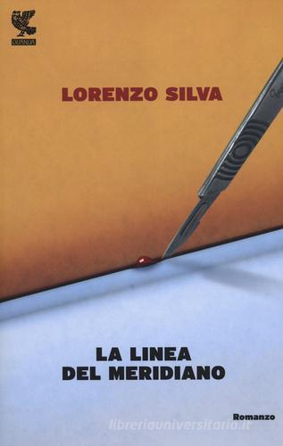 La linea del meridiano di Lorenzo Silva edito da Guanda