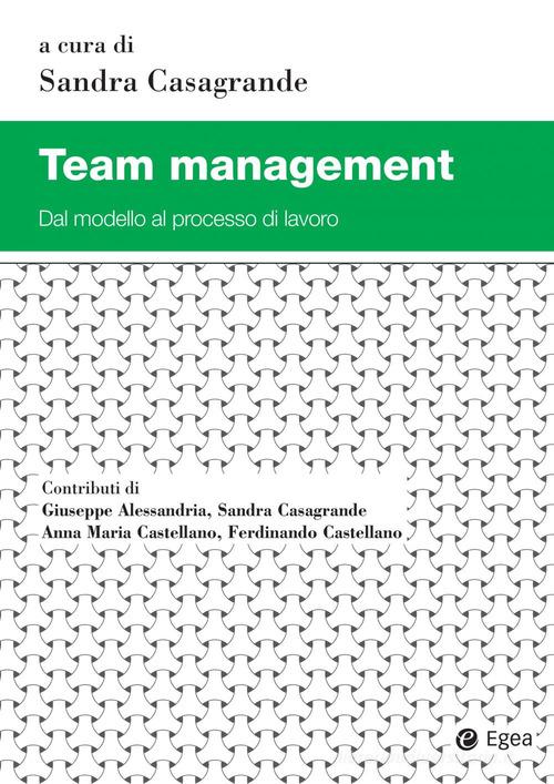 Team management. Dal modello al processo di lavoro edito da EGEA