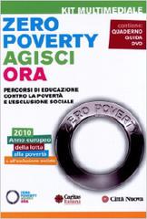 Zero poverty. Agisci ora. Percorsi di educazione contro la povertà e l'esclusione sociale. Con DVD edito da Città Nuova