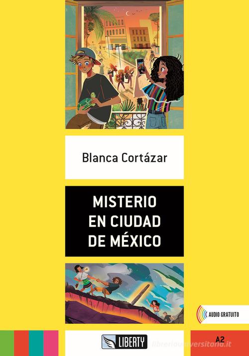 Misterio en Ciudad de México. A2. Con File audio per il download di Blanca Cortázar edito da Liberty