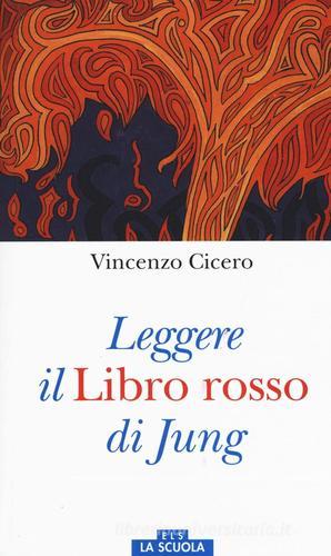 Leggere il «Libro rosso» di Jung. Ediz. a colori di Vincenzo Cicero, Lucia Guerrisi edito da La Scuola SEI