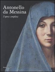 Antonello da Messina. L'opera completa. Catalogo della mostra (Roma, 18 marzo-25 giugno 2006). Ediz. illustrata edito da Silvana