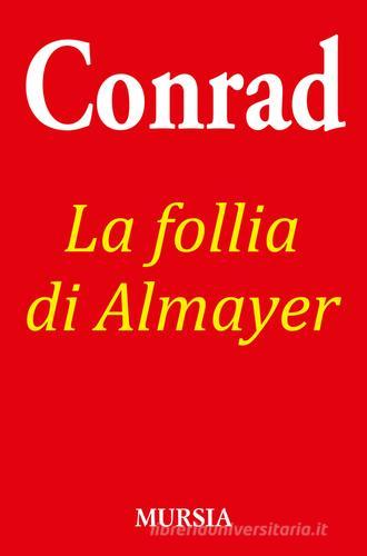 La follia di Almayer di Joseph Conrad edito da Ugo Mursia Editore