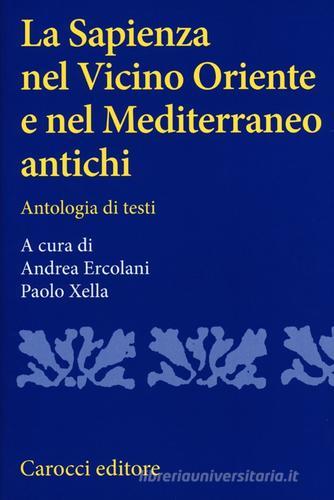 La sapienza nel Vicino Oriente e nel Mediterraneo antichi. Antologia di testi edito da Carocci