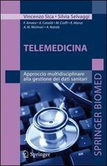 Telemedicina. Approccio multidisciplinare alla gestione dei dati sanitari di Vincenzo Sica, Silvia Selvaggi edito da Springer Verlag
