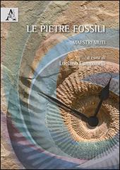 Le pietre fossili. Maestri muti di Luciano Campanelli edito da Aracne