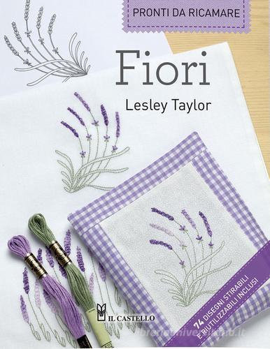 Fiori. Pronti da ricamare di Lesley Taylor edito da Il Castello