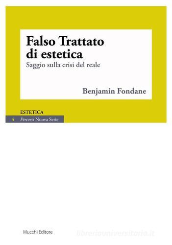 Falso trattato di estetica. Saggio sulla crisi del reale di Benjamin Fondane edito da Mucchi