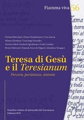 Teresa di Gesù e il Teresianum. Percorsi, persistenze, sintonie edito da OCD