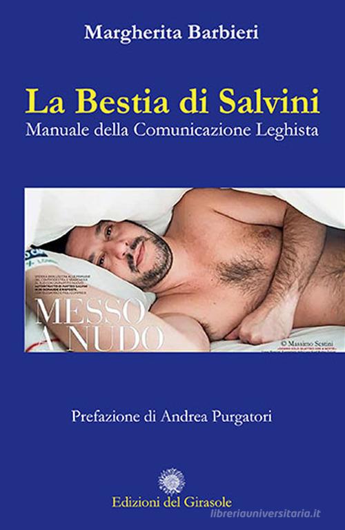 La bestia di Salvini. Manuale della comunicazione leghista di Margherita Barbieri edito da Edizioni del Girasole