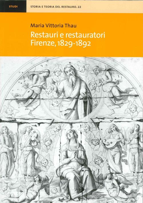 Restauri e restauratori. Firenze 1829-1892 di M. Vittoria Thau edito da EDIFIR