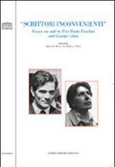 Scrittori inconvenienti. Essays on and by Pier Paolo Pasolini and Gianni Celati. Ediz. italiana e inglese edito da Longo Angelo
