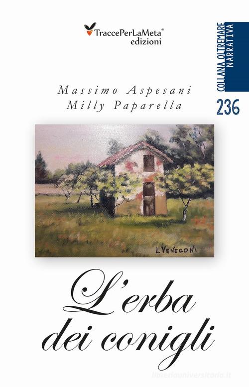 L' erba dei conigli. Nuova ediz. di Massimo Aspesani, Milly Paparella edito da Ass. Cult. TraccePerLaMeta