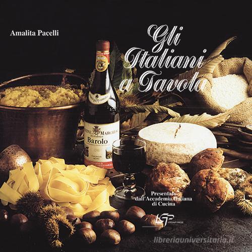 Gli italiani a tavola di Amalita Pacelli edito da Logart Press