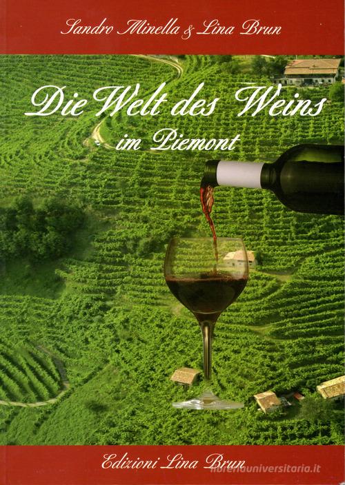 Die Welt des Weins im Piemont di Lina Brun, Sandro Minella edito da Lina Brun