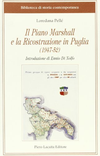 Il piano Marshall e la ricostruzione in Puglia (1947-1952) di Loredana Pellè edito da Lacaita