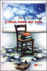 Libro L'altra metà del vero di M. Giulia Poggi Navigatori sotterranei di ATì Editore