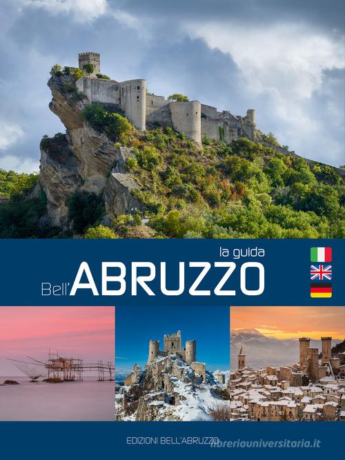 La guida bell'Abruzzo. Ediz. italiana, inglese e tedesca edito da Edizioni Bell'Abruzzo