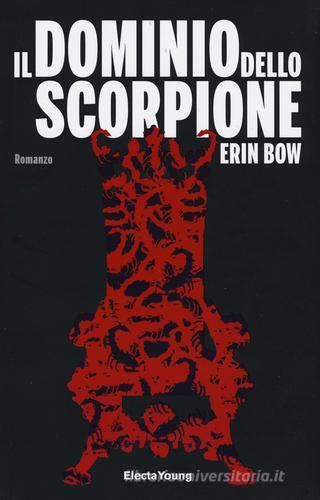 Il dominio dello scorpione di Erin Bow edito da Mondadori Electa