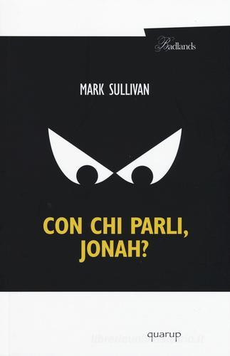 Con chi parli, Jonah? di Mark Sullivan edito da Quarup