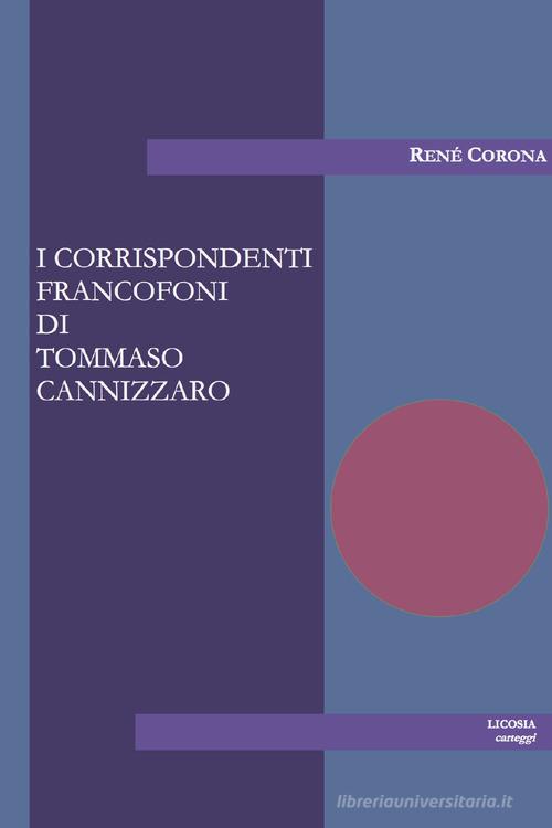 I corrispondenti francofoni di Tommaso Cannizzaro di René Corona edito da Licosia