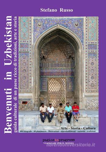 Benvenuti in Uzbekistan. Guida culturale di un paese ricco di tradizioni, arte e storia di Stefano Russo edito da Autopubblicato