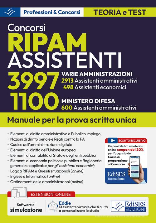 Concorsi RIPAM Assistenti: 3997 Assistenti (varie amministrazioni), 1100 Assistenti (Ministero Difesa). Manuale per la prova scritta unica. Con espansione online. Co edito da Edises professioni & concorsi