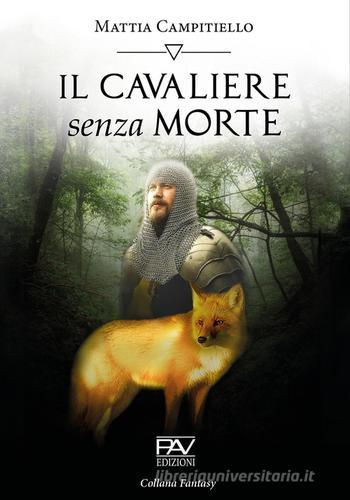 Il cavaliere senza morte di Mattia Campitiello edito da Pav Edizioni