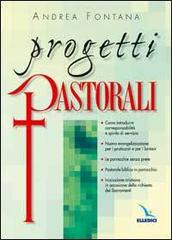 Progetti pastorali di Andrea Fontana edito da Editrice Elledici