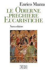 Le odierne preghiere eucaristiche di Enrico Mazza edito da EDB