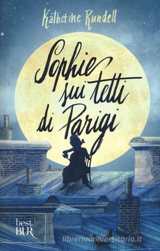 Sophie sui tetti di Parigi di Katherine Rundell edito da Rizzoli