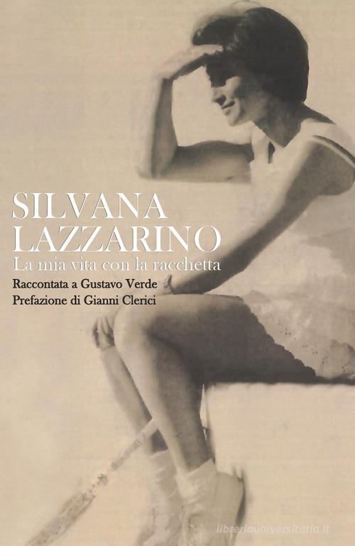 La mia vita con la racchetta di Silvana Lazzarino, Gustavo Verde edito da Youcanprint