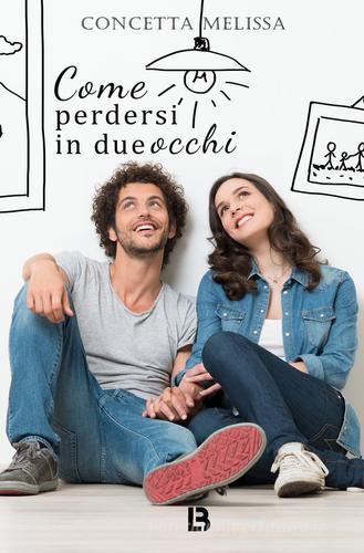 Libro Come perdersi in due occhi di Concetta Melissa di PubMe