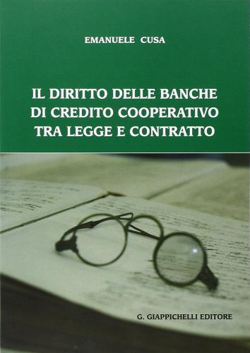 Il diritto delle banche di credito cooperativo tra legge e contratto di Emanuele Cusa edito da Giappichelli