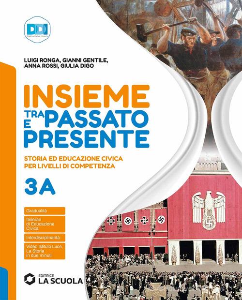 Insieme tra passato e presente. Con Strumenti per lo studio. Per la Scuola media. Con e-book. Con espansione online vol. 3A-3B di Gianni Gentile, Luigi Ronga, Anna Carla Rossi edito da La Scuola SEI