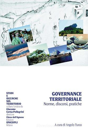 Governance territoriale. Norme, discorsi, pratiche edito da Unicopli