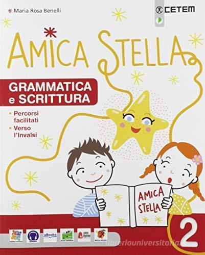 Amica stella. Per la Scuola elementare. Con e-book. Con espansione online vol. 2 di Laura Stano, Flavia Zampighi, Luisa Ratti edito da CETEM