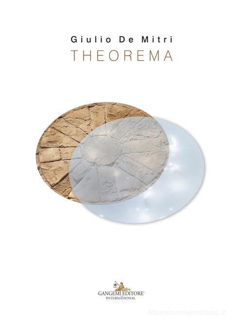 Giulio De Mitri. Theorema. Catalogo della mostra (Bari, 23 giugno-30 settembre 2018). Ediz. a colori edito da Gangemi Editore