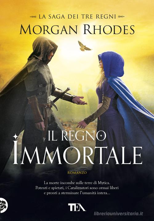 Libro Il regno immortale. La saga dei tre regni di Morgan Rhodes Tea più di TEA