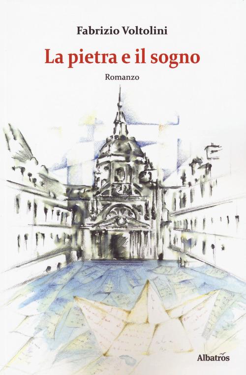 La pietra e il sogno di Fabrizio Voltolini edito da Gruppo Albatros Il Filo