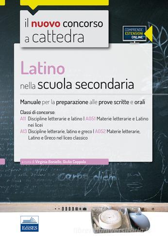 CC4/22 Latino nella scuola secondaria. Manuale per le prove scritte e orali per le classi A11 (A051) e A13 (A052). Con espansione online edito da Edises